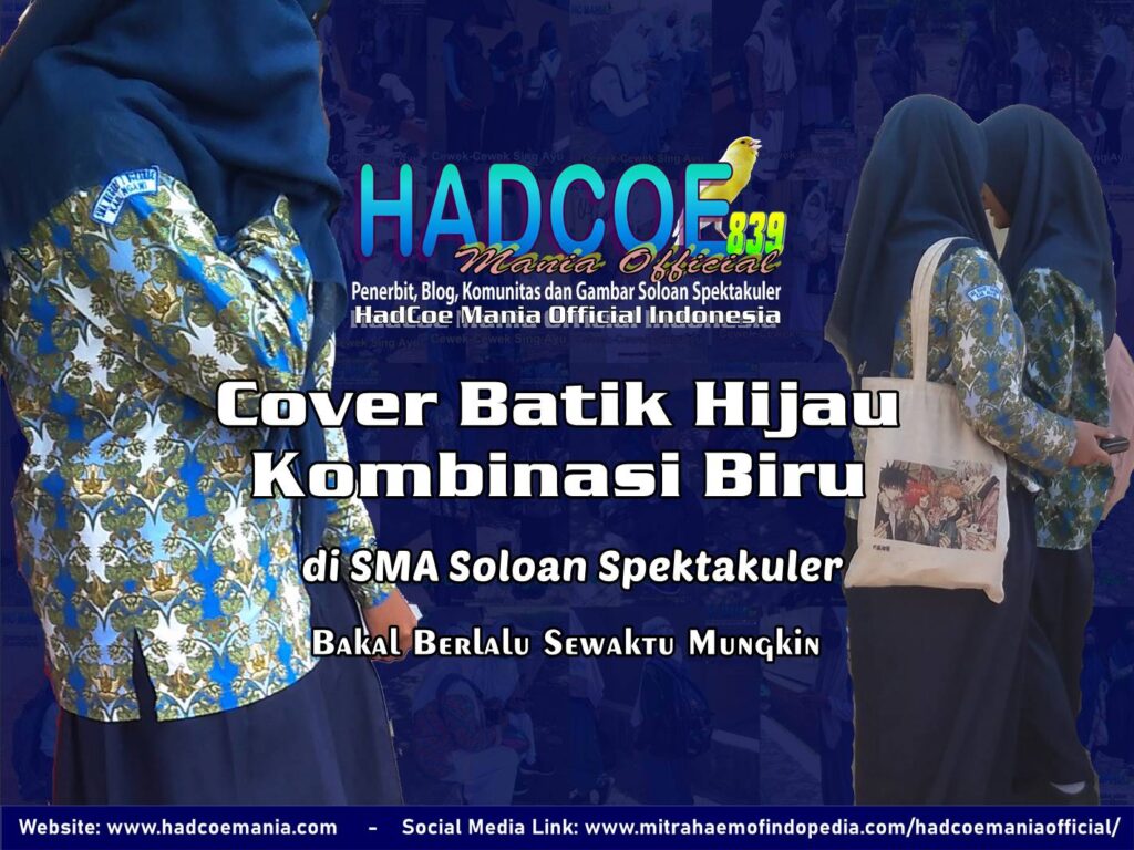 Cover Batik Hijau Kombinasi Biru di SMA Soloan Spektakuler Bakal Berlalu Sewaktu Mungkin