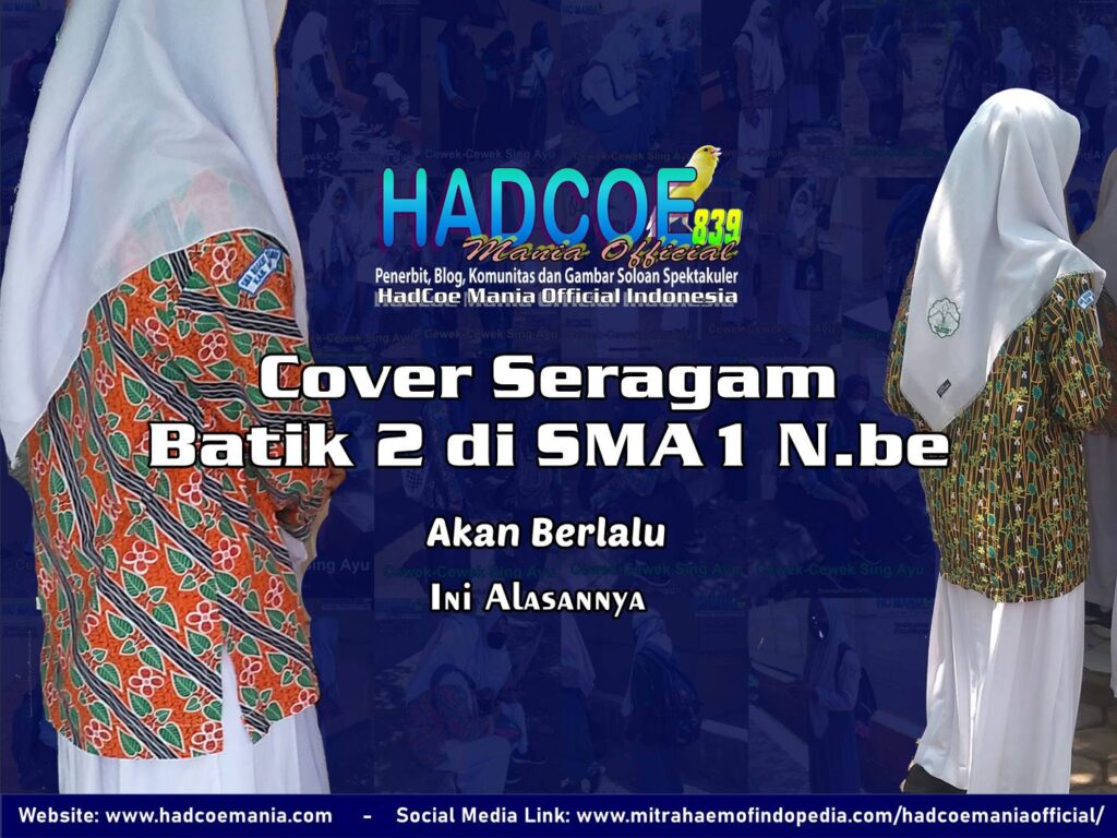 Cover Seragam Batik 2 di SMA1 N be Akan Berlalu. Ini Alasannya