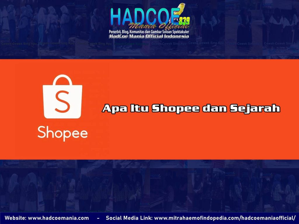 Apa Itu Shopee dan Sejarahnya Hingga Perkembangan Sejak Dulu Hingga Sekarang